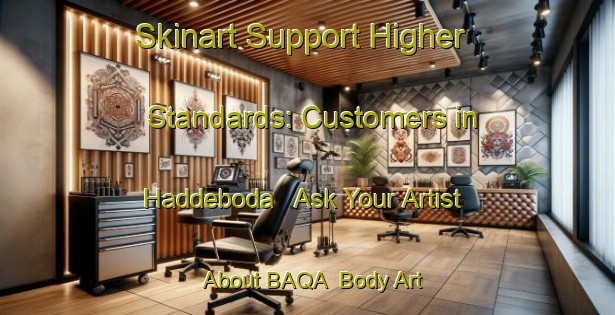 Skinart Support Higher Standards: Customers in Haddeboda - Ask Your Artist About BAQA | Body Art Qualification Authority | BAQA-Sweden