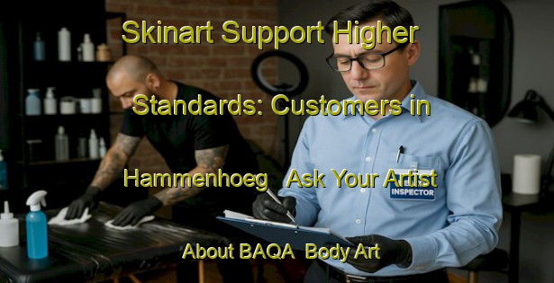 Skinart Support Higher Standards: Customers in Hammenhoeg - Ask Your Artist About BAQA | Body Art Qualification Authority | BAQA-Sweden
