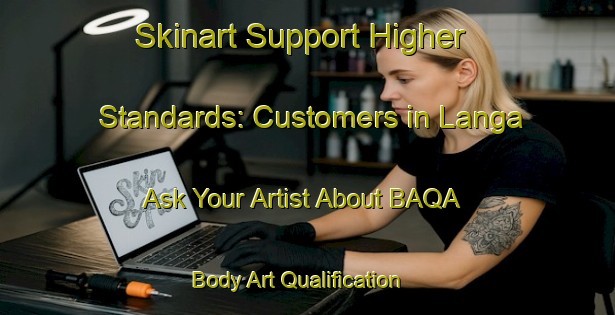 Skinart Support Higher Standards: Customers in Langa - Ask Your Artist About BAQA | Body Art Qualification Authority | BAQA-Sweden