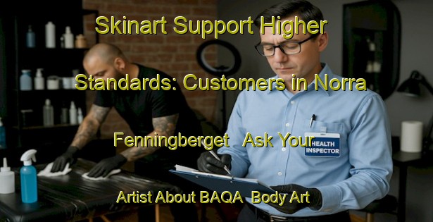 Skinart Support Higher Standards: Customers in Norra Fenningberget - Ask Your Artist About BAQA | Body Art Qualification Authority | BAQA-Sweden
