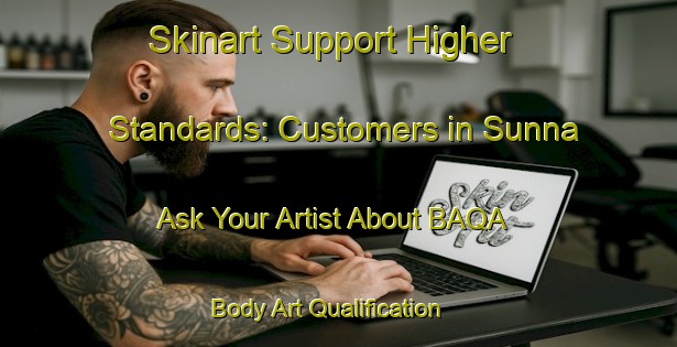 Skinart Support Higher Standards: Customers in Sunna - Ask Your Artist About BAQA | Body Art Qualification Authority | BAQA-Sweden