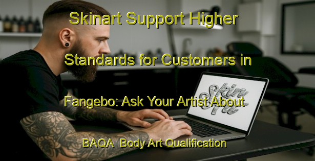 Skinart Support Higher Standards for Customers in Fangebo: Ask Your Artist About BAQA | Body Art Qualification Authority | BAQA-Sweden
