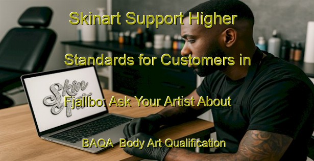 Skinart Support Higher Standards for Customers in Fjallbo: Ask Your Artist About BAQA | Body Art Qualification Authority | BAQA-Sweden