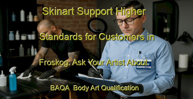 Skinart Support Higher Standards for Customers in Froskog: Ask Your Artist About BAQA | Body Art Qualification Authority | BAQA-Sweden