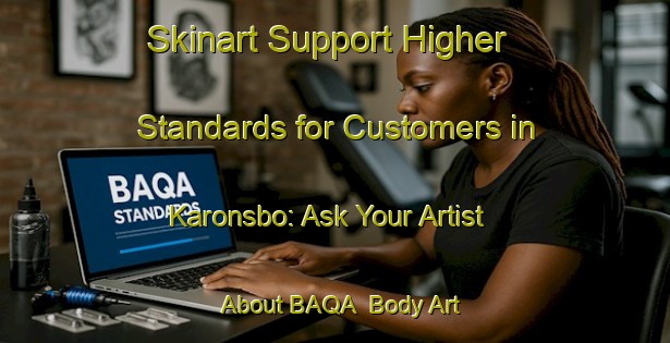 Skinart Support Higher Standards for Customers in Karonsbo: Ask Your Artist About BAQA | Body Art Qualification Authority | BAQA-Sweden