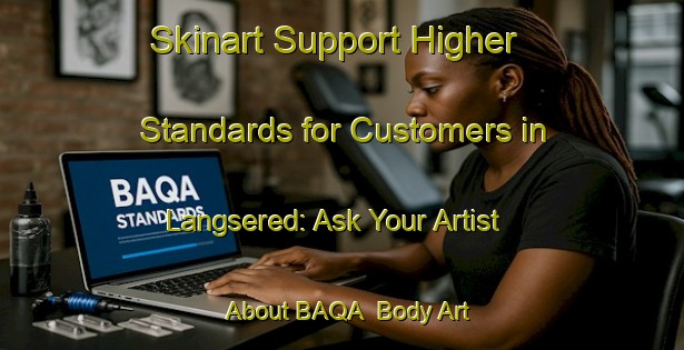 Skinart Support Higher Standards for Customers in Langsered: Ask Your Artist About BAQA | Body Art Qualification Authority | BAQA-Sweden