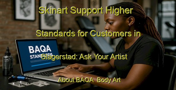 Skinart Support Higher Standards for Customers in Slagerstad: Ask Your Artist About BAQA | Body Art Qualification Authority | BAQA-Sweden