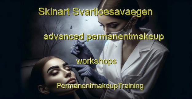 Skinart Svartloesavaegen advanced permanentmakeup workshops | #PermanentmakeupTraining #PermanentmakeupClasses #SkinartTraining-Sweden