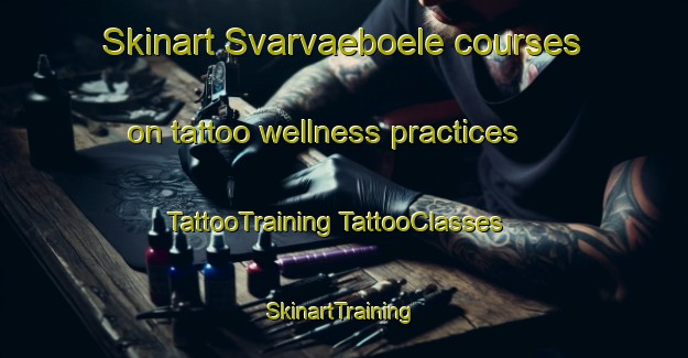 Skinart Svarvaeboele courses on tattoo wellness practices | #TattooTraining #TattooClasses #SkinartTraining-Sweden