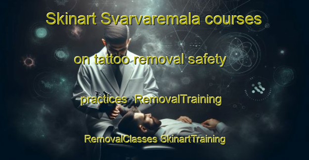 Skinart Svarvaremala courses on tattoo removal safety practices | #RemovalTraining #RemovalClasses #SkinartTraining-Sweden