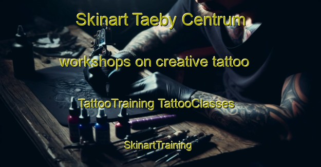 Skinart Taeby Centrum workshops on creative tattoo | #TattooTraining #TattooClasses #SkinartTraining-Sweden