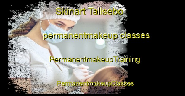 Skinart Tallsebo permanentmakeup classes | PermanentmakeupTraining | PermanentmakeupClasses | SkinartTraining-Sweden