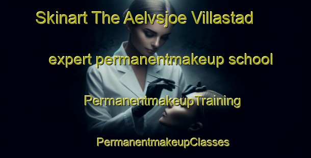 Skinart The Aelvsjoe Villastad expert permanentmakeup school | #PermanentmakeupTraining #PermanentmakeupClasses #SkinartTraining-Sweden