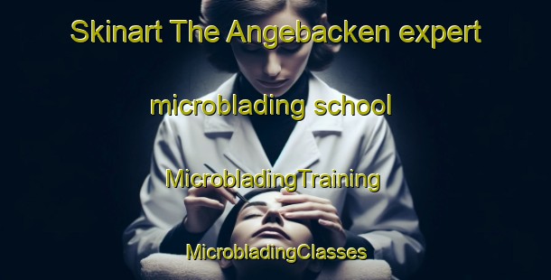 Skinart The Angebacken expert microblading school | #MicrobladingTraining #MicrobladingClasses #SkinartTraining-Sweden