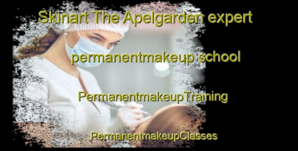 Skinart The Apelgarden expert permanentmakeup school | PermanentmakeupTraining | PermanentmakeupClasses | SkinartTraining-Sweden