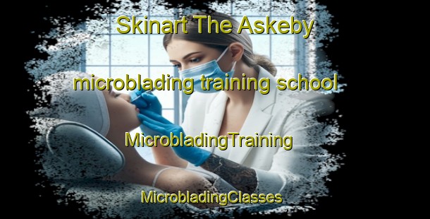Skinart The Askeby microblading training school | MicrobladingTraining | MicrobladingClasses | SkinartTraining-Sweden