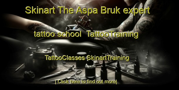 Skinart The Aspa Bruk expert tattoo school | #TattooTraining #TattooClasses #SkinartTraining-Sweden