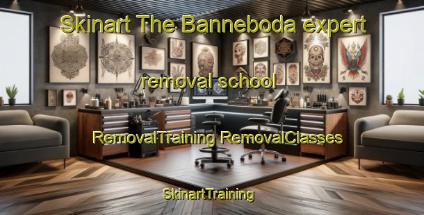 Skinart The Banneboda expert removal school | #RemovalTraining #RemovalClasses #SkinartTraining-Sweden