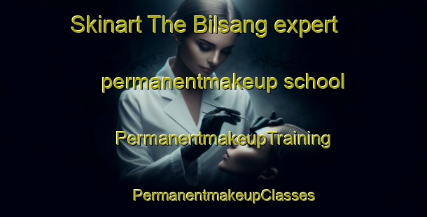 Skinart The Bilsang expert permanentmakeup school | #PermanentmakeupTraining #PermanentmakeupClasses #SkinartTraining-Sweden