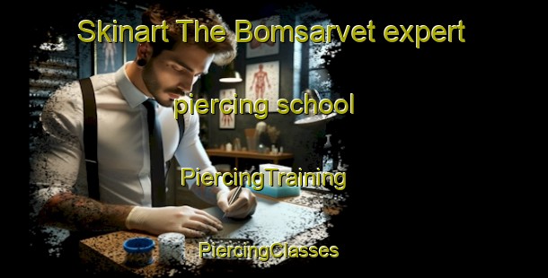 Skinart The Bomsarvet expert piercing school | PiercingTraining | PiercingClasses | SkinartTraining-Sweden