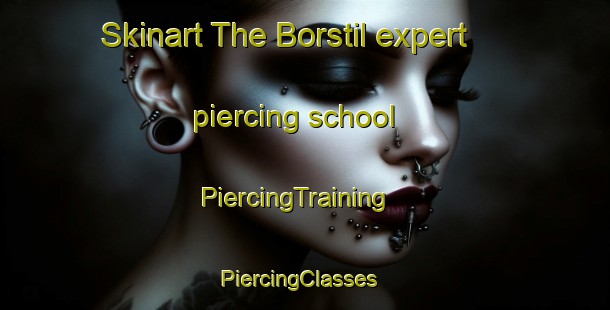 Skinart The Borstil expert piercing school | PiercingTraining | PiercingClasses | SkinartTraining-Sweden