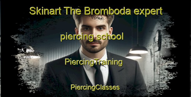 Skinart The Bromboda expert piercing school | #PiercingTraining #PiercingClasses #SkinartTraining-Sweden