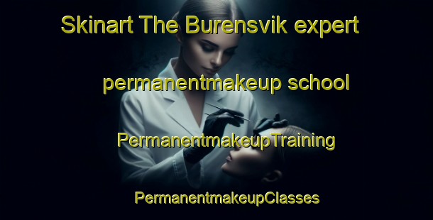 Skinart The Burensvik expert permanentmakeup school | #PermanentmakeupTraining #PermanentmakeupClasses #SkinartTraining-Sweden