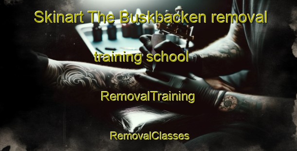 Skinart The Buskbacken removal training school | RemovalTraining | RemovalClasses | SkinartTraining-Sweden