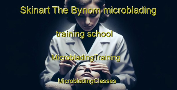 Skinart The Bynom microblading training school | MicrobladingTraining | MicrobladingClasses | SkinartTraining-Sweden