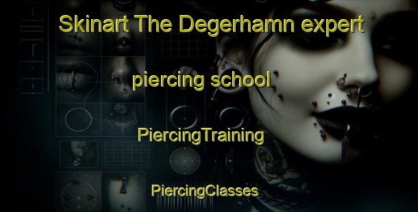 Skinart The Degerhamn expert piercing school | PiercingTraining | PiercingClasses | SkinartTraining-Sweden