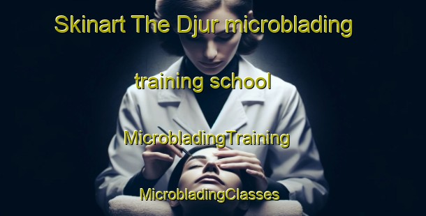 Skinart The Djur microblading training school | MicrobladingTraining | MicrobladingClasses | SkinartTraining-Sweden
