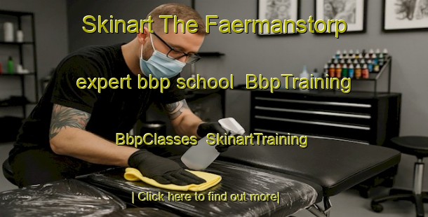 Skinart The Faermanstorp expert bbp school | BbpTraining | BbpClasses | SkinartTraining-Sweden