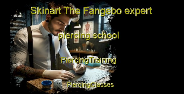 Skinart The Fangebo expert piercing school | PiercingTraining | PiercingClasses | SkinartTraining-Sweden
