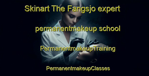 Skinart The Fangsjo expert permanentmakeup school | #PermanentmakeupTraining #PermanentmakeupClasses #SkinartTraining-Sweden