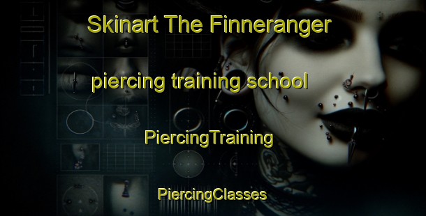 Skinart The Finneranger piercing training school | #PiercingTraining #PiercingClasses #SkinartTraining-Sweden