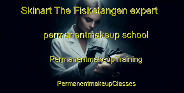 Skinart The Fisketangen expert permanentmakeup school | #PermanentmakeupTraining #PermanentmakeupClasses #SkinartTraining-Sweden