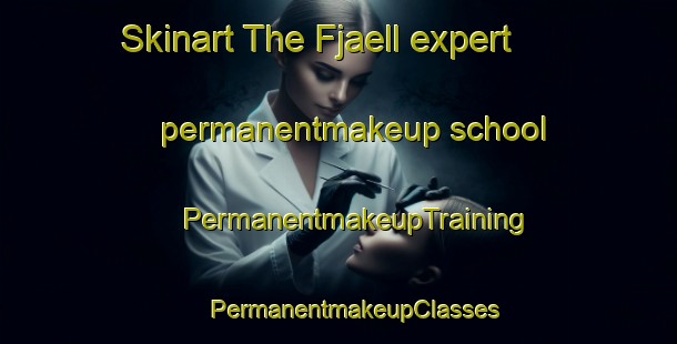 Skinart The Fjaell expert permanentmakeup school | #PermanentmakeupTraining #PermanentmakeupClasses #SkinartTraining-Sweden