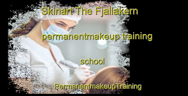 Skinart The Fjallakern permanentmakeup training school | #PermanentmakeupTraining #PermanentmakeupClasses #SkinartTraining-Sweden