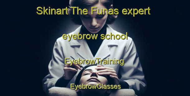 Skinart The Funas expert eyebrow school | EyebrowTraining | EyebrowClasses | SkinartTraining-Sweden