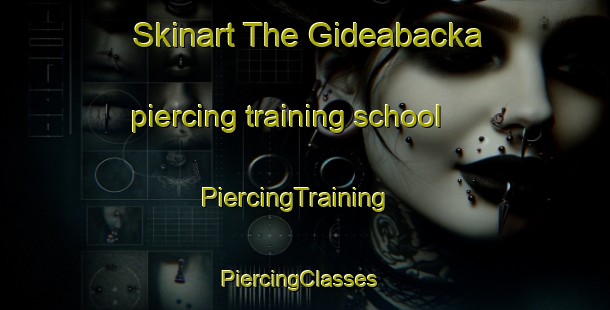 Skinart The Gideabacka piercing training school | PiercingTraining | PiercingClasses | SkinartTraining-Sweden