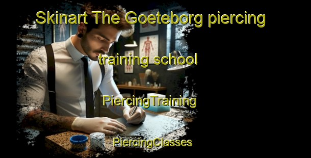 Skinart The Goeteborg piercing training school | PiercingTraining | PiercingClasses | SkinartTraining-Sweden