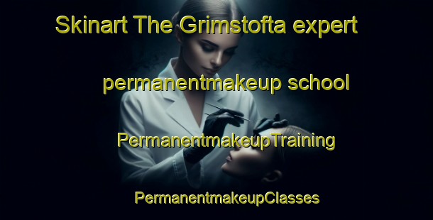 Skinart The Grimstofta expert permanentmakeup school | #PermanentmakeupTraining #PermanentmakeupClasses #SkinartTraining-Sweden