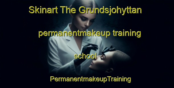 Skinart The Grundsjohyttan permanentmakeup training school | #PermanentmakeupTraining #PermanentmakeupClasses #SkinartTraining-Sweden