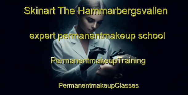 Skinart The Hammarbergsvallen expert permanentmakeup school | #PermanentmakeupTraining #PermanentmakeupClasses #SkinartTraining-Sweden