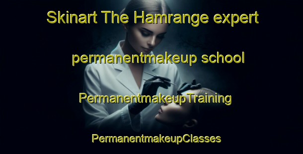 Skinart The Hamrange expert permanentmakeup school | PermanentmakeupTraining | PermanentmakeupClasses | SkinartTraining-Sweden