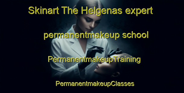 Skinart The Helgenas expert permanentmakeup school | PermanentmakeupTraining | PermanentmakeupClasses | SkinartTraining-Sweden
