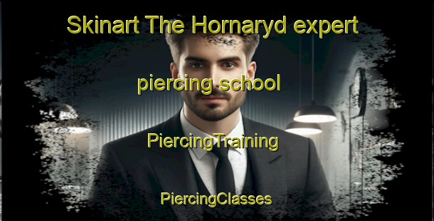 Skinart The Hornaryd expert piercing school | #PiercingTraining #PiercingClasses #SkinartTraining-Sweden