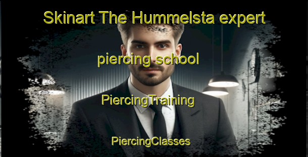 Skinart The Hummelsta expert piercing school | PiercingTraining | PiercingClasses | SkinartTraining-Sweden