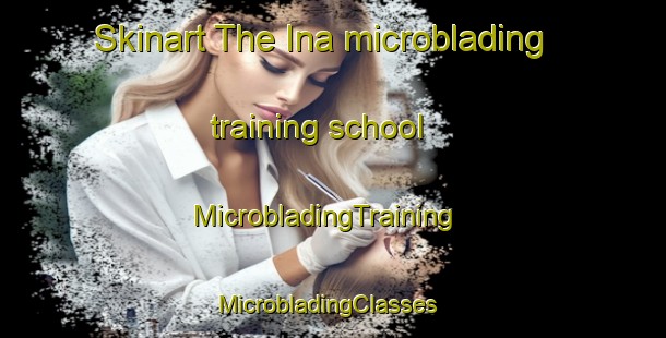 Skinart The Ina microblading training school | MicrobladingTraining | MicrobladingClasses | SkinartTraining-Sweden