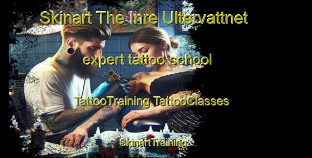 Skinart The Inre Ultervattnet expert tattoo school | #TattooTraining #TattooClasses #SkinartTraining-Sweden